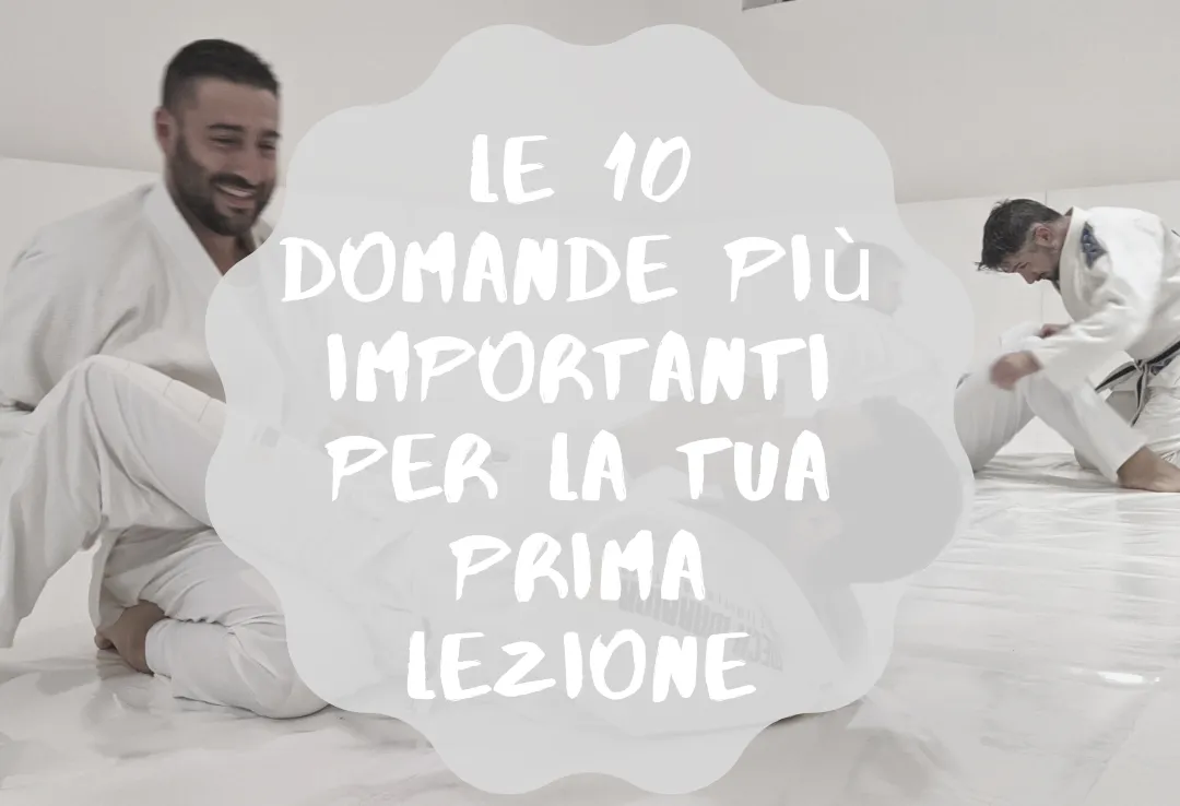 Le 10 Domande Più Importanti Per La Tua Prima Lezione Di Brazilian Jiu-Jitsu